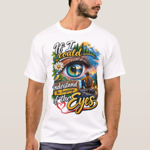 Verstehe die Sprache der Augen T-Shirt