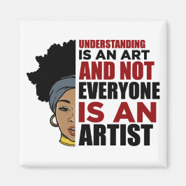 Verstehen ist eine Kunst und nicht jeder ist Kunst Magnet