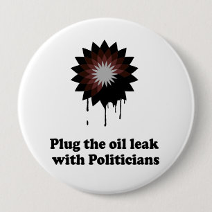 VERSTOPFE DAS ÖLLECK MIT POLITIKERN BUTTON