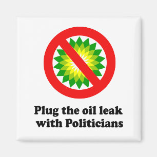 VERSTOPFE DAS ÖLLECK MIT POLITIKERN MAGNET