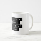 Verstopfte Menschen geben keinen Mist Kaffeetasse (VorderseiteRechts)