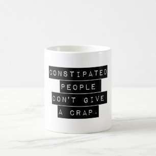 Verstopfte Menschen geben keinen Mist Kaffeetasse