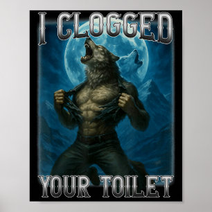 Verstopfte Toilette lustig Alpha Wolf Meme dumm Poster