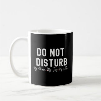 Verstöre nicht meinen Frieden, meine Freude, meine Kaffeetasse