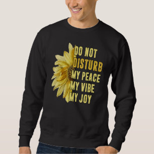 Verstören Sie nicht meinen Frieden, meine Freude,  Sweatshirt
