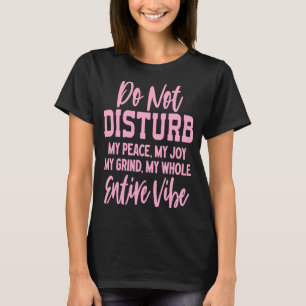 Verstören Sie nicht meinen Frieden, meine Freude,  T-Shirt
