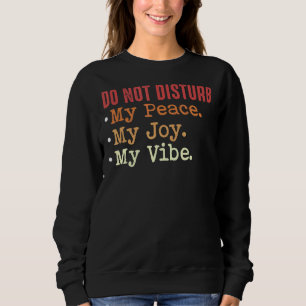 Verstören Sie nicht meinen Frieden, meine Freude u Sweatshirt
