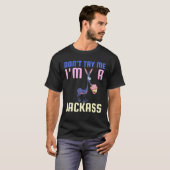 Versuch es mir nicht, ich bin ein Jackass Funny Do T-Shirt (Vorne ganz)