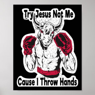 Versuch es mit Jesus, nicht mit mir, denn ich schl Poster