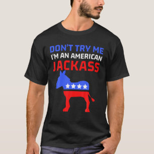 Versuch mir nicht, ich bin ein amerikanischer Patr T-Shirt