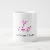Versuche Christus - er wird es besser weiß machen Jumbo-Tasse (Vorderseite)