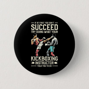 Versuche, das zu tun, was dir dein Kickboxlehrer g Button