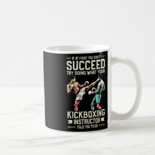 Versuche, das zu tun, was dir dein Kickboxlehrer g Kaffeetasse