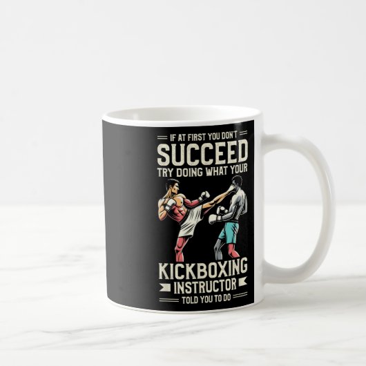 Versuche, das zu tun, was dir dein Kickboxlehrer g Kaffeetasse (Rechts)