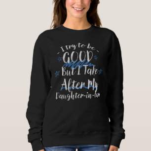 Versuche, gut zu sein, aber ich verfolge meine Toc Sweatshirt