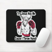 Versuche Jesus, nicht mich, denn ich werfe Hände K Mousepad (Mit Mouse)