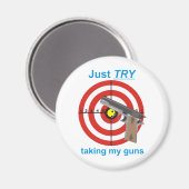 Versuche, meine Waffen zu nehmen Magnet (Vorderseite/Rückseite)