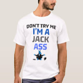 Versuche nicht, dass ich ein Jackass-Funny-Donkey- T-Shirt (Vorderseite)