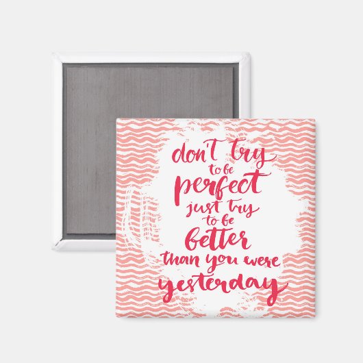 Versuche nicht perfekt zu sein, versuche einfach b magnet (Vorderseite/Rückseite)