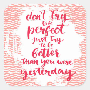 Versuche nicht perfekt zu sein, versuche einfach b quadratischer aufkleber