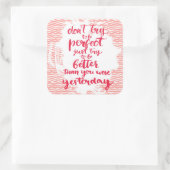 Versuche nicht perfekt zu sein, versuche einfach b quadratischer aufkleber (Tasche)