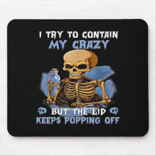 Versuche, Verrücktheit zu enthalten, aber der Deck Mousepad