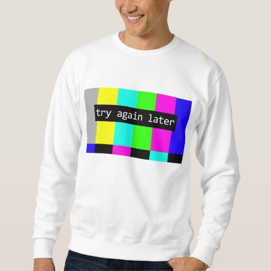 Versuchen noch einmal später sweatshirt (Vorderseite)