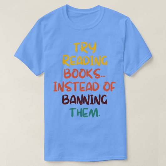 Versuchen Sie, Bücher zu lesen, statt sie zu verbi T-Shirt (Design vorne)