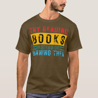 Versuchen Sie, Bücher zu lesen, statt sie zu verbi T-Shirt