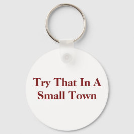 versuchen Sie das in einer kleinen Stadt Schlüsselanhänger