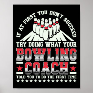 Versuchen Sie, das zu tun, was Ihr Bowling-Trainer Poster