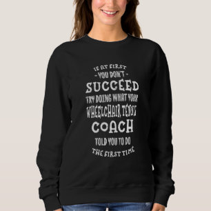 Versuchen Sie, das zu tun, was Ihr Rollstuhltennis Sweatshirt