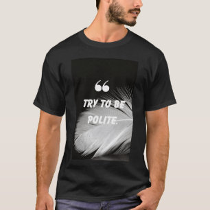 Versuchen Sie, ein höfliches Zitat Design vintage T-Shirt