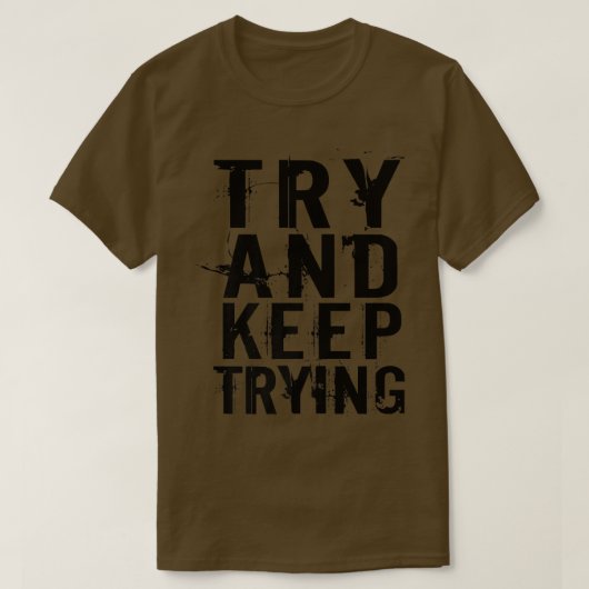 Versuchen Sie, ein inspirierendes Motivationsangeb T-Shirt (Design vorne)