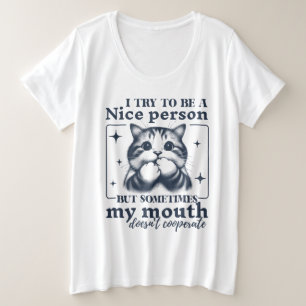 Versuchen Sie, ein netter Mensch zu sein, der sich Große Größe T-Shirt