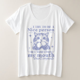 Versuchen Sie, ein netter Mensch zu sein, der sich Große Größe T-Shirt
