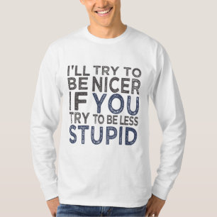 Versuchen Sie, ein nettes Shirt zu sein - wählen S