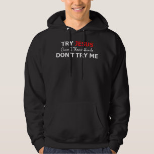 Versuchen Sie es bitte mit Jesus, mir kein T-Shirt Hoodie