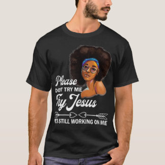 Versuchen Sie es bitte nicht, dass Jesus noch dara T-Shirt