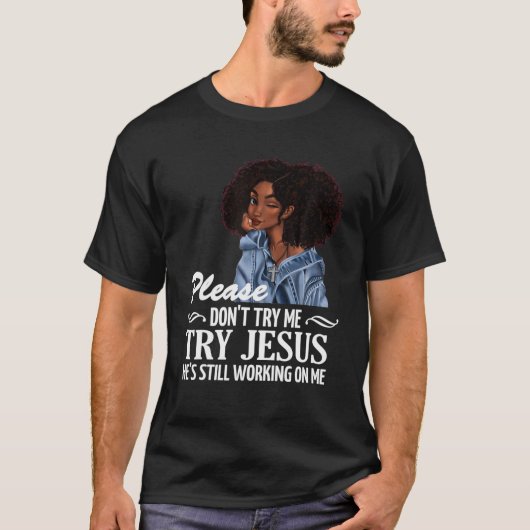 Versuchen Sie es bitte nicht, Jesus zu versuchen,  T-Shirt (Vorderseite)