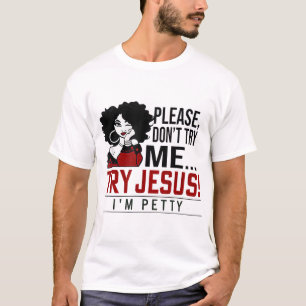 Versuchen Sie es bitte nicht, Jesus zu versuchen,  T-Shirt