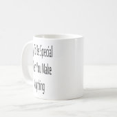 Versuchen Sie etwas Besonderes zu sein, wenn Sie e Kaffeetasse (Vorderseite Links)