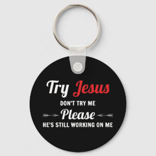 Versuchen Sie Jesus bitte nicht, mein T-Shirt zu v Schlüsselanhänger