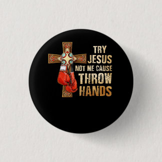 Versuchen Sie Jesus nicht mir, ich wirf Hände Boxe Button