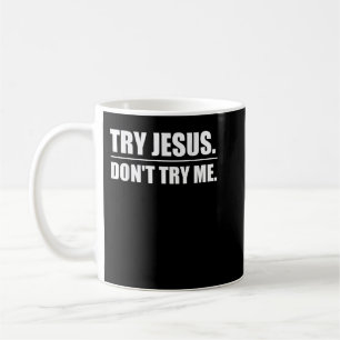 Versuchen Sie Jesus nicht versuchen, mich lustigen Kaffeetasse