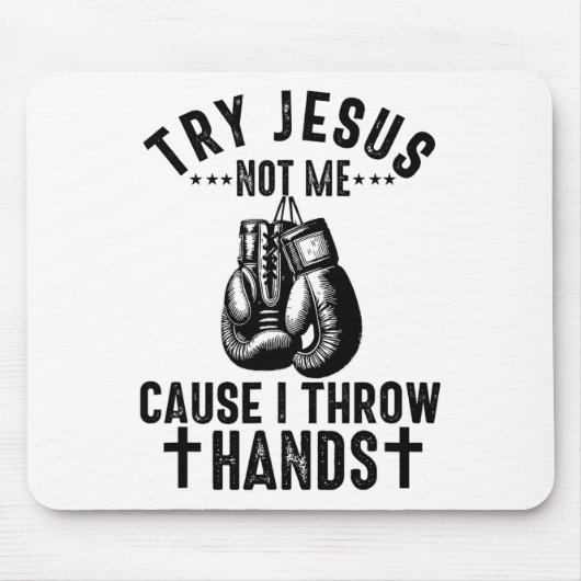 Versuchen Sie Jesus not Me, denn ich wirf Hände Ch Mousepad (Vorne)