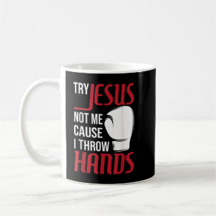 Versuchen Sie Jesus not Me, denn ich wirf Hände - Kaffeetasse