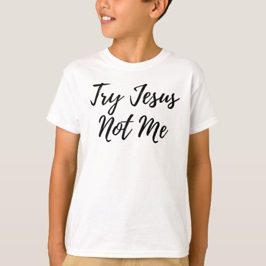 Versuchen Sie Jesus not me me Christliche lustige  T-Shirt (Vorderseite)