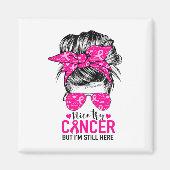 Versuchen Sie Krebs, aber ich bin immer noch hier Magnet (Vorne)