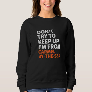 Versuchen Sie nicht, Carmel am Heimat Cal Behalten Sweatshirt